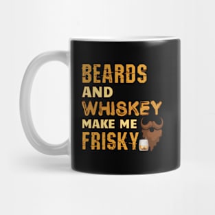 Beards And Whiskey Make Me Frisky Beard Mug